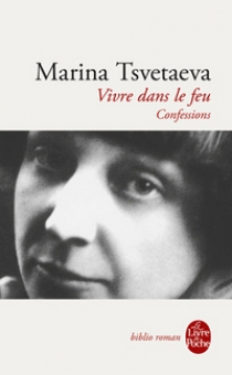Marina, Tsvetaeva Vivre dans le feu 