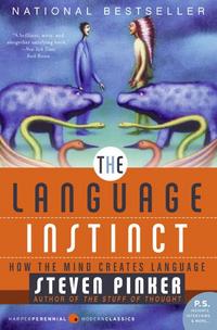 Steven, Pinker The Language Instinct: How the Mind Creates Language 