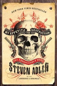 Adler, Steven My Appetite for Destruction: Sex & Drugs & Guns N' Roses 