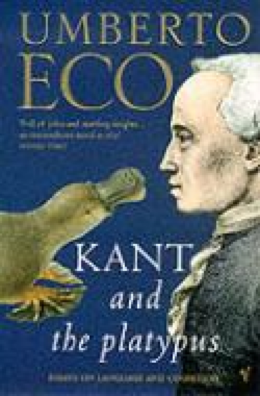 Eco, Umberto Kant and Platypus: Essays on Language and Cognition 