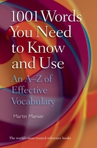 Martin, Manser 1001 Words You Need to Know and Use: An A-Z of Effective Vocabulary 
