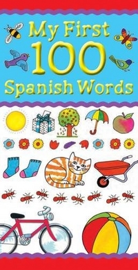 Bruzzone Catherine My First 100 Spanish Words 