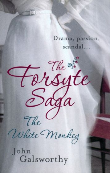 John Galsworthy The Forsyte Saga: The White Monkey (4) 