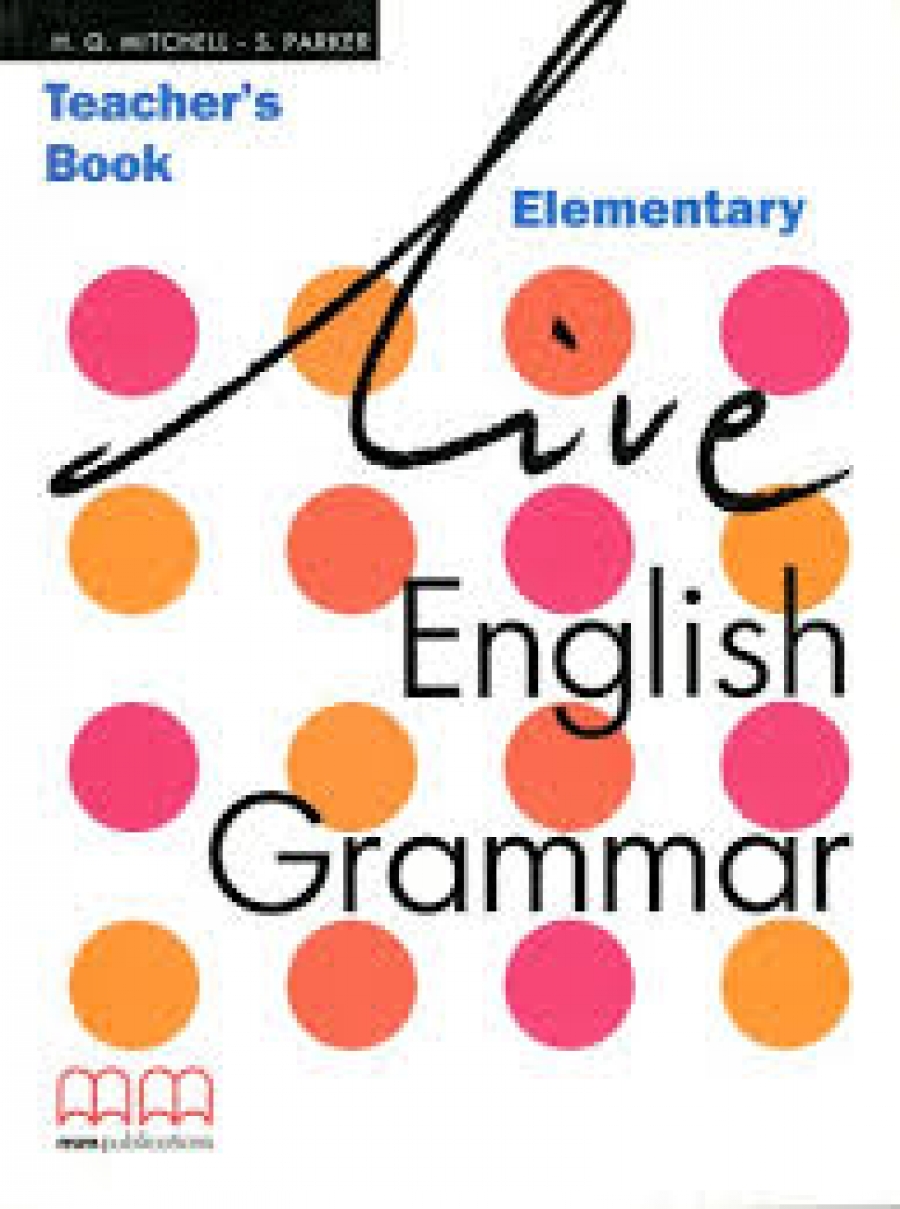 Mitchell H. Q., S P. Live English Grammar Elementary. Teachers Book 