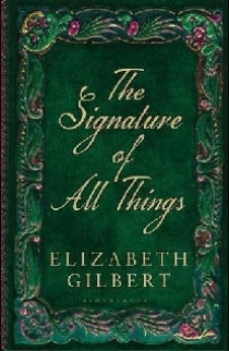 Gilbert Elizabeth The Signature of All Things 