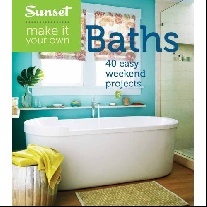 Editors Of Sunset Magazine Sunset Make It Your Own: Baths: 40 Easy Weekend Projects 