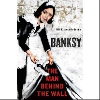 Ellsworth-Jones Will Banksy: The Man Behind the Wall HB 