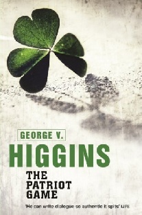 Higgins, George V. The Patriot Game 