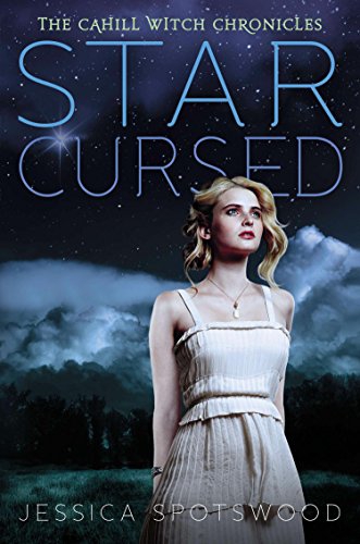 Spotswood Jessica Star Cursed: The Cahill Witch Chronicles, Book Two 