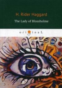 Haggard H.R. The Lady of Blossholme 