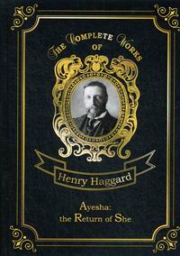 Haggard H.R. Ayesha: The Return of She 