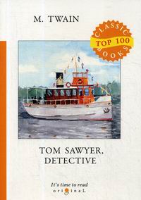Twain Mark (Samuel Langhorne Clemens) Tom Sawyer, Detective 