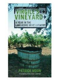 Patrick M. Virgile's Vineyard: A Year in the Languedoc Wine Country 