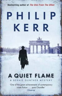 Philip K. Quiet Flame (Bernie Gunther Mystery) 