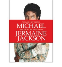 Jackson, Jermaine You are not alone: Michael, through a brothers eyes 