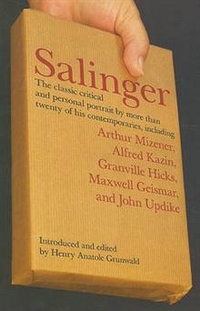 Grunwald, Henry Anatole Salinger: The Classic Critical and Personal Portrait 