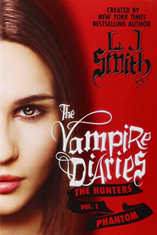 Smith, L.J. The Vampire Diaries: The Hunters - The Phantom 