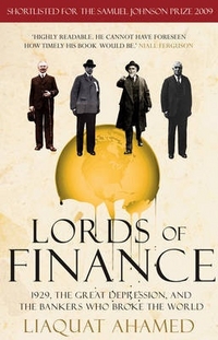 Ahamed, Liaquat Lords of Finance: Bankers who Broke the World 