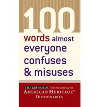 American Heritage 100 Words Almost Everyone Confuses and Misuses 