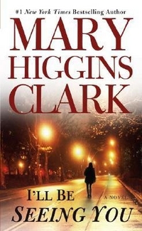 Mary, Higgins Clark I'll Be Seeing You 
