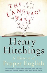 Henry, Hitchings The Language Wars. A History of Proper English 