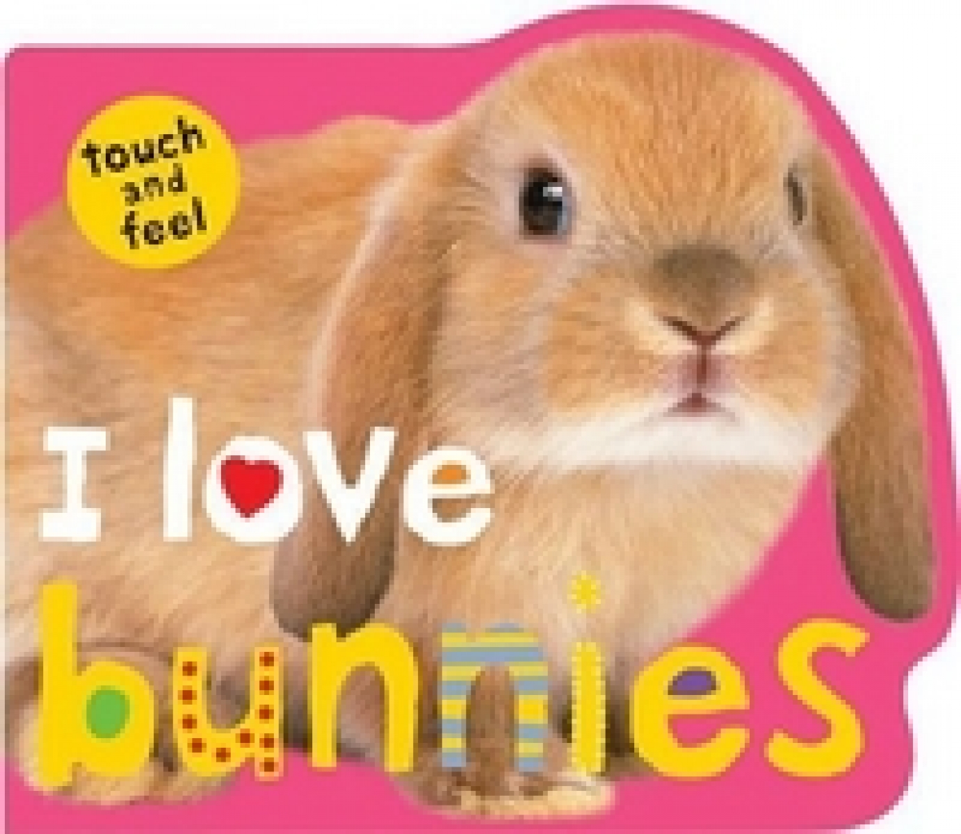 I Love Bunnies  (board book) *** 