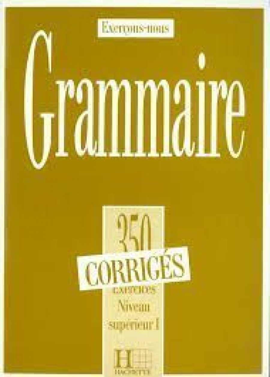 Collectif Les 350 Exercices - Grammaire - Superieur 1 - Corriges 