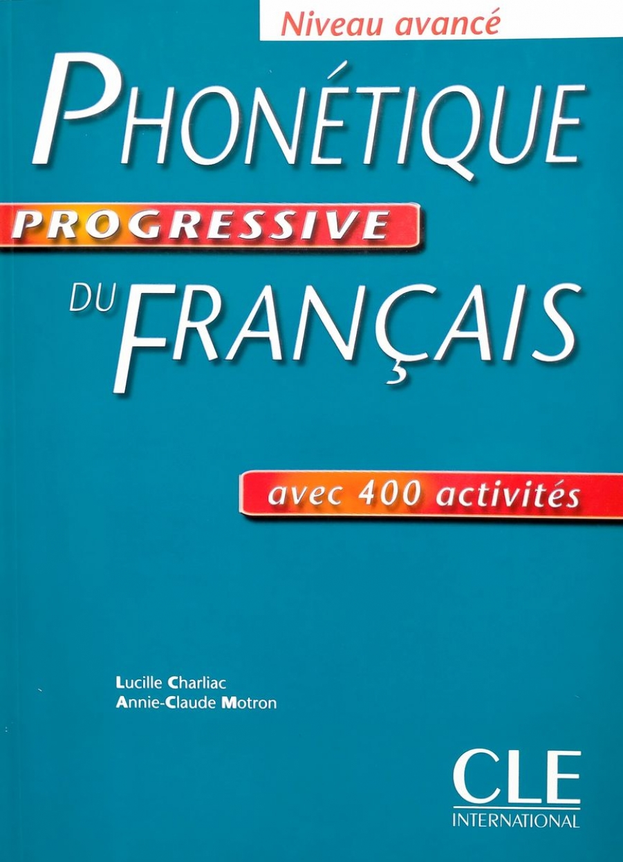Lucile Charliac, Annie-Claude Motro Phonetique Progressive du francais Avanc - Livre de l'eleve 