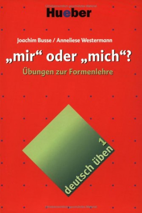Anneliese Westermann, Joachim Busse deutsch uben 1: mir oder mich? 