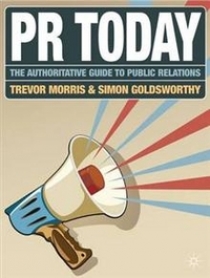 Morris,  Trevor PR Today: The Authoritative Guide to Public Relations 