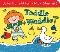 Donaldson, Julia Toddle Waddle   (board book) 