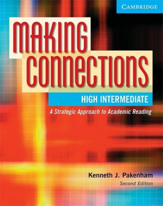 Kenneth J. Pakenham Making Connections: A Strategic Approach to Academic Reading and Vocabulary High-Intermediate Student's Book 