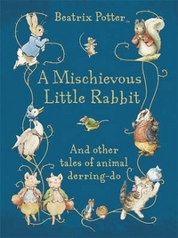 Potter, Beatrix Mischievous Little Rabbit & Other Stories (HB) 