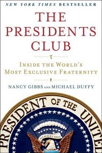 Nancy, Gibbs The President's Club: Inside the World's Most Exclusive Fraternity 