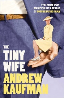 Andrew Kaufman The Tiny Wife 