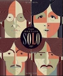 Snow Mat Beatles Solo: The Illustrated Chronicles of John, Paul, George, and Ringo after the Beatles 