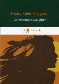 Haggard H.R. Montezumas Daughter 
