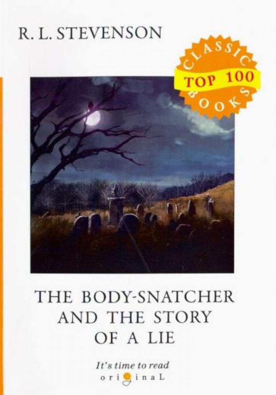 Stevenson R. The Body-Snatcher and The Story of a Lie 
