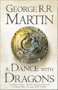 Martin, George R.R. A Dance with Dragons: Book 5 of a Song of Ice and Fire 