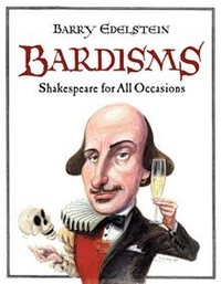 Barry, Edelstein Bardisms: Shakespeare for All Occasions  (HB) 