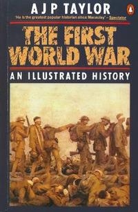 Taylor, A.J.P. First World War: Illustrated History 