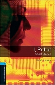 Isaac Asimov, Retold by Rowena Akinyemi OBL 5: I, Robot - Short Stories 