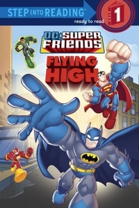 DC Super Friends: Flying High (Step into Reading 1) 