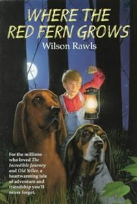 Wilson, Rawls Where the Red Fern Grows: The Story of Two Dogs and a Boy 