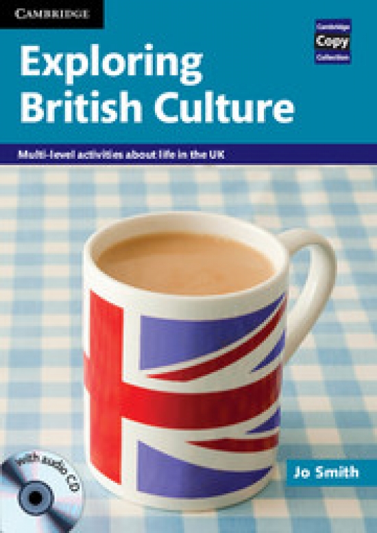 Jo, Smith Exploring British Culture: Multi-level Activities About Life in the UK 