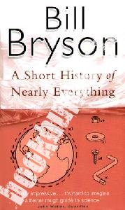 Bryson, Bill A Short History of Nearly Everything 