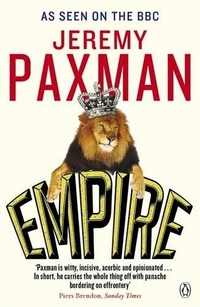 Jeremy, Paxman Empire: What Ruling the World Did to the British 