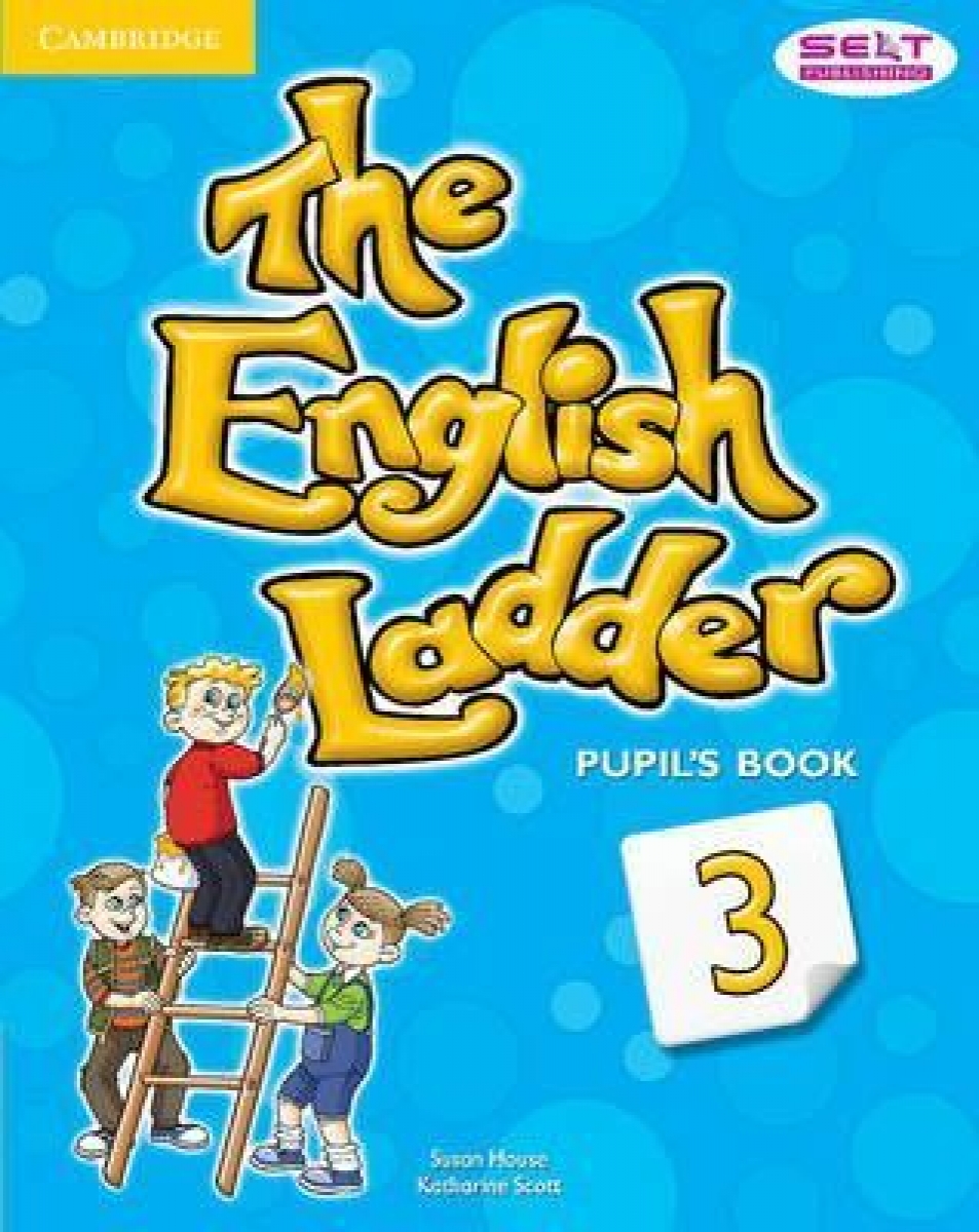 Susan House, Katharine Scott, Paul House The English Ladder 3 Pupil's Book 
