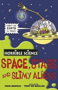 Nick, Arnold Horrible Science: Space, Stars and Slimy Aliens 