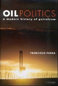 Francisco, Parra Oil Politics: A Modern History of Petroleum 